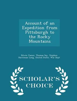 Resoconto di una spedizione da Pittsburgh alle Montagne Rocciose - Scholar's Choice Edition - Account of an Expedition from Pittsburgh to the Rocky Mountains - Scholar's Choice Edition