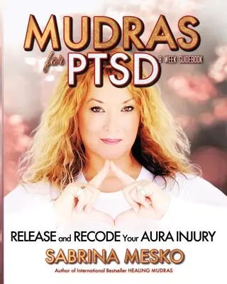 Mudra per il PTSD: Rilasciare e ricodificare le lesioni dell'Aura - Mudras for PTSD: Release and recode your Aura injury