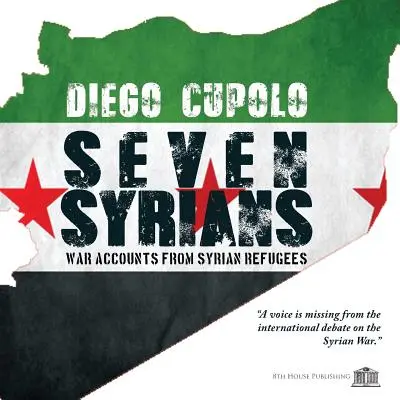 Sette siriani: Racconti di guerra dei rifugiati siriani - Seven Syrians: War Accounts from Syrian Refugees