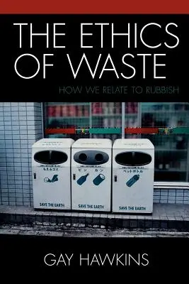 L'etica dei rifiuti: Come ci rapportiamo ai rifiuti - The Ethics of Waste: How We Relate to Rubbish