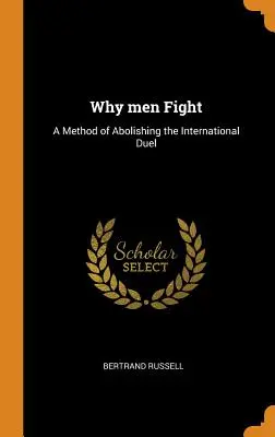Perché gli uomini combattono: Un metodo per abolire il duello internazionale - Why men Fight: A Method of Abolishing the International Duel