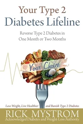 La tua linea di vita per il diabete di tipo 2: Invertire il diabete di tipo 2 in un mese o due mesi - Your Type 2 Diabetes Lifeline: Reverse Type 2 Diabetes in One Month or Two Months