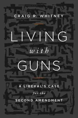 Vivere con le armi: Il caso di un liberale a favore del Secondo Emendamento - Living with Guns: A Liberal's Case for the Second Amendment