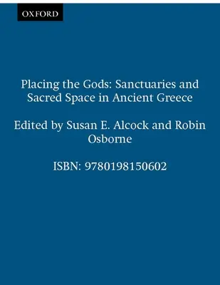 Collocare gli dei: santuari e spazio sacro nell'antica Grecia - Placing the Gods: Sanctuaries and Sacred Space in Ancient Greece