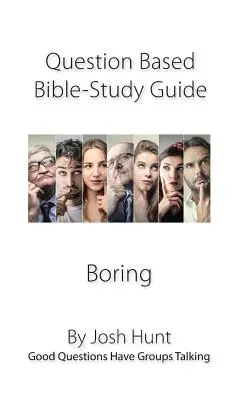 Guida allo studio della Bibbia basata su domande - Noia: Le buone domande fanno parlare i gruppi - Question-based Bible Study Guide--Boring: Good Questions Have Groups Talking