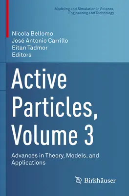 Particelle attive, volume 3: progressi nella teoria, nei modelli e nelle applicazioni - Active Particles, Volume 3: Advances in Theory, Models, and Applications