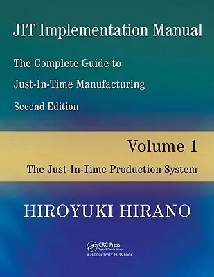 Manuale di implementazione di Jit -- La guida completa alla produzione Just-In-Time: Volume 1 -- Il sistema di produzione Just-In-Time - Jit Implementation Manual -- The Complete Guide to Just-In-Time Manufacturing: Volume 1 -- The Just-In-Time Production System