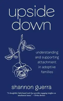 A testa in giù: comprendere e sostenere l'attaccamento nelle famiglie adottive - Upside Down: Understanding and Supporting Attachment in Adoptive Families