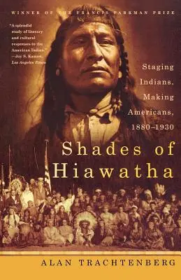 Sfumature di Hiawatha: Mettere in scena gli indiani, fare gli americani, 1880-1930 - Shades of Hiawatha: Staging Indians, Making Americans, 1880-1930