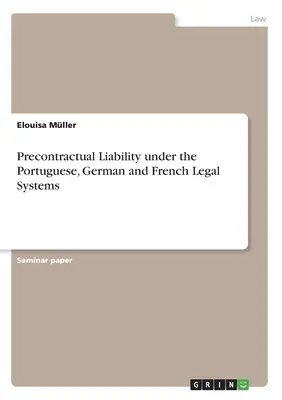 La responsabilità precontrattuale nei sistemi giuridici portoghese, tedesco e francese - Precontractual Liability under the Portuguese, German and French Legal Systems