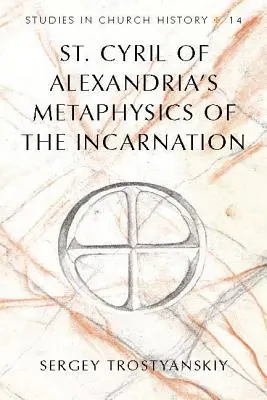 La metafisica dell'incarnazione di San Cirillo di Alessandria - St. Cyril of Alexandria's Metaphysics of the Incarnation
