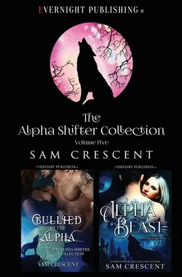 La collezione dei mutaforma alfa: Volume 5 - The Alpha Shifter Collection: Volume 5