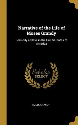 Narrazione della vita di Moses Grandy: Ex schiavo negli Stati Uniti d'America - Narrative of the Life of Moses Grandy: Formerly a Slave in the United States of America