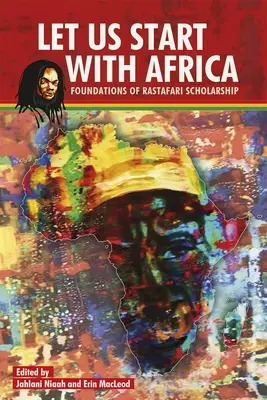 Cominciamo dall'Africa: Fondamenti della borsa di studio rastafariana - Let Us Start with Africa: Foundations of Rastafari Scholarship