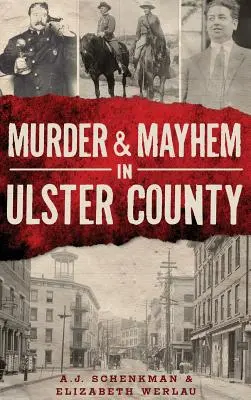 Omicidio e caos nella contea di Ulster - Murder & Mayhem in Ulster County