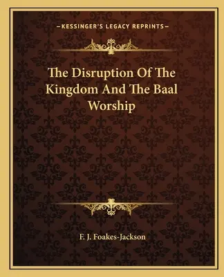 L'interruzione del regno e il culto di Baal - The Disruption Of The Kingdom And The Baal Worship