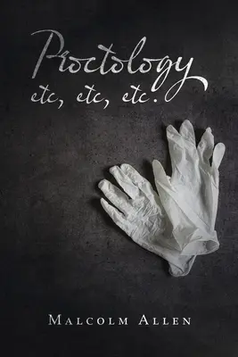 Proctologia Etc, Etc, Etc. - Proctology Etc, Etc, Etc.