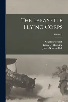Il Corpo Volante Lafayette; Volume 2 - The Lafayette Flying Corps; Volume 2