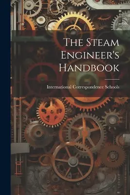 Il manuale dell'ingegnere del vapore - The Steam Engineer's Handbook