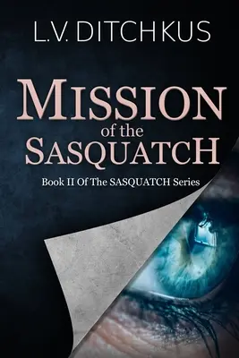 Missione del Sasquatch: Libro II della serie Sasquatch - Mission of the Sasquatch: Book II of The Sasquatch Series