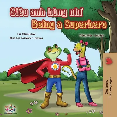 Essere un supereroe (Libro bilingue inglese vietnamita) - Being a Superhero (Vietnamese English Bilingual Book)