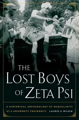 I ragazzi perduti della Zeta Psi: Archeologia storica della mascolinità in una confraternita universitaria - The Lost Boys of Zeta Psi: A Historical Archaeology of Masculinity at a University Fraternity