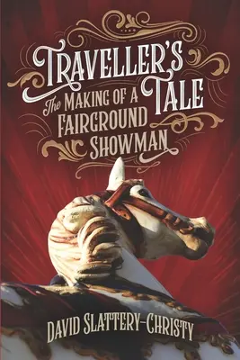 Traveller's Tale: La realizzazione di uno showman da fiera - Traveller's Tale: The Making Of A Fairground Showman