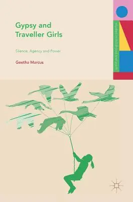 Ragazze zingare e nomadi: Silenzio, agenzia e potere - Gypsy and Traveller Girls: Silence, Agency and Power