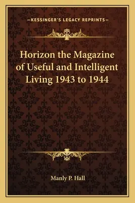 Horizon la rivista della vita utile e intelligente 1943-1944 - Horizon the Magazine of Useful and Intelligent Living 1943 to 1944