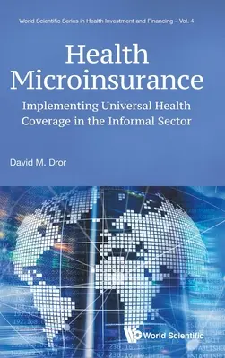 Microassicurazione sanitaria: Implementare la copertura sanitaria universale nel settore informale - Health Microinsurance: Implementing Universal Health Coverage in the Informal Sector