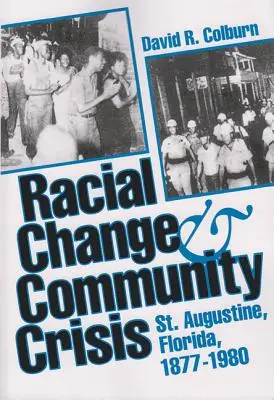 Cambiamento razziale e crisi comunitaria: St. Augustine, Florida, 1877-1980 - Racial Change and Community Crisis: St. Augustine, Florida, 1877-1980