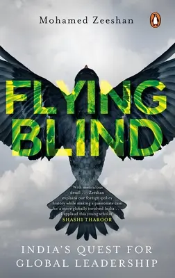 Volare alla cieca: La ricerca indiana della leadership globale - Flying Blind: India's Quest for Global Leadership