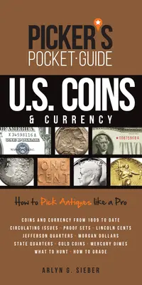 Picker's Pocket Guide U.S. Coins & Currency: Come scegliere gli oggetti d'antiquariato come un professionista - Picker's Pocket Guide U.S. Coins & Currency: How to Pick Antiques Like a Pro