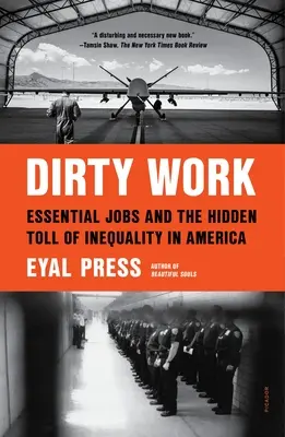 Lavoro sporco: Lavori essenziali e il tributo nascosto della disuguaglianza in America - Dirty Work: Essential Jobs and the Hidden Toll of Inequality in America