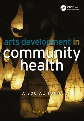 Lo sviluppo delle arti nella salute della comunità: Un tonico sociale - Arts Development in Community Health: A Social Tonic