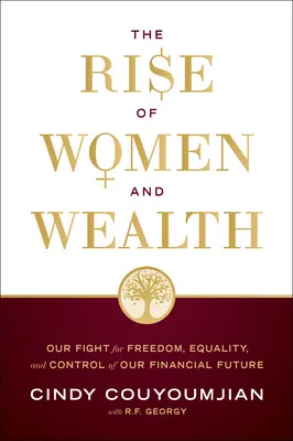 L'ascesa delle donne e della ricchezza: La nostra lotta per la libertà, l'uguaglianza e il controllo del nostro futuro finanziario - The Rise of Women and Wealth: Our Fight for Freedom, Equality, and Control of Our Financial Future