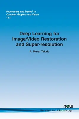 Apprendimento profondo per il restauro e la super-risoluzione di immagini e video - Deep Learning for Image/Video Restoration and Super-resolution