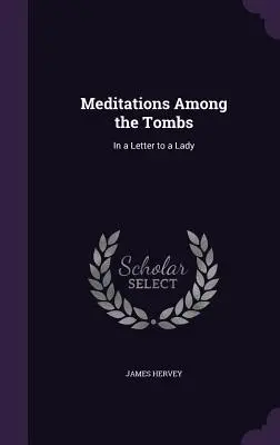 Meditazioni tra le tombe: In una lettera a una signora - Meditations Among the Tombs: In a Letter to a Lady