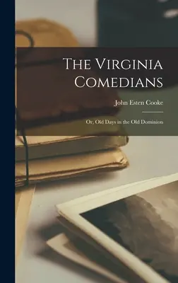 I comici della Virginia: O, Vecchi giorni nell'Old Dominion - The Virginia Comedians: Or, Old Days in the Old Dominion