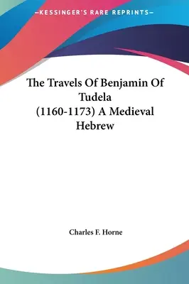 I viaggi di Beniamino di Tudela (1160-1173) Un ebreo medievale - The Travels Of Benjamin Of Tudela (1160-1173) A Medieval Hebrew