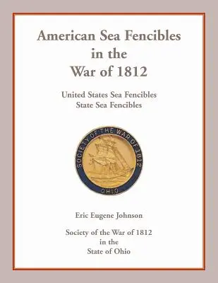 Fenicie di mare americane nella guerra del 1812: Fenicie di mare degli Stati Uniti, Fenicie di mare dello Stato - American Sea Fencibles in the War of 1812: United States Sea Fencibles, State Sea Fencibles