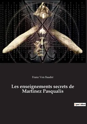 Gli insegnamenti segreti di Martinez Pasqualis - Les enseignements secrets de Martinez Pasqualis
