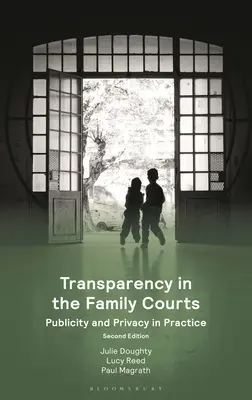 Trasparenza nei tribunali di famiglia: Pubblicità e privacy nella pratica - Transparency in the Family Courts: Publicity and Privacy in Practice