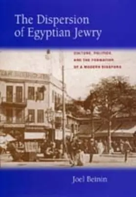 La dispersione dell'ebraismo egiziano: Cultura, politica e formazione di una diaspora moderna Volume 11 - The Dispersion of Egyptian Jewry: Culture, Politics, and the Formation of a Modern Diaspora Volume 11