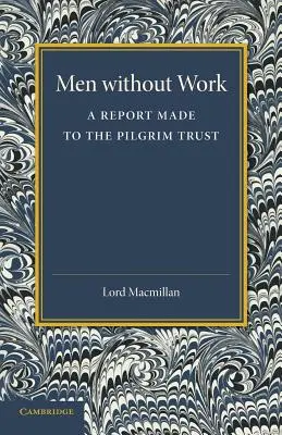 Uomini senza lavoro: Una relazione fatta al Pilgrim Trust - Men Without Work: A Report Made to the Pilgrim Trust