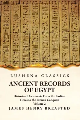 Antichi documenti d'Egitto Documenti storici dai primi tempi alla conquista persiana Volume 2 - Ancient Records of Egypt Historical Documents From the Earliest Times to the Persian Conquest Volume 2