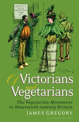 Di vittoriani e vegetariani: Il movimento vegetariano nella Gran Bretagna del XIX secolo - Of Victorians and Vegetarians: The Vegetarian Movement in Nineteenth-Century Britain