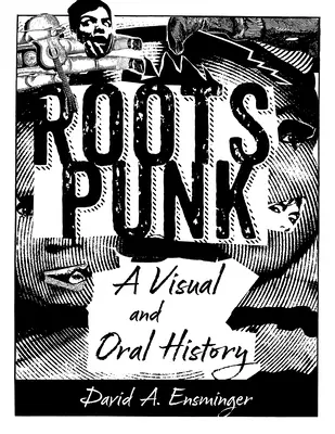 Roots Punk: una storia visiva e orale - Roots Punk: A Visual and Oral History