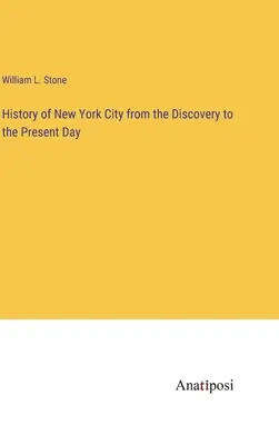 Storia della città di New York dalla scoperta ai giorni nostri - History of New York City from the Discovery to the Present Day