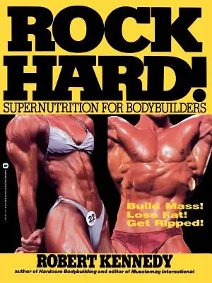 Rock Hard! Supernutrizione per culturisti - Rock Hard!: Supernutrition for Bodybuilders